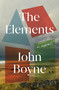 The Elements (A Novel) - 9781250413345 by John Boyne, 9781250413345