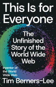 This Is for Everyone (The Unfinished Story of the World Wide Web) - 9781250448750 by Tim Berners-Lee