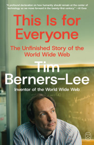 This Is for Everyone (The Unfinished Story of the World Wide Web) - 9781250448750 by Tim Berners-Lee, 9781250448750