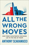 All the Wrong Moves (How Three Catastrophic Decisions Led to the Rise of Trump) - 9781250437563 by Anthony Scaramucci, 9781250437563