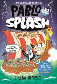 Pablo and Splash: Viking Voyage (A Time-Traveling Penguin Adventure) by Sheena Dempsey, 9781547620036