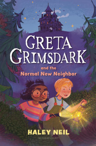Greta Grimsdark and the Normal New Neighbor by Haley Neil, Anna Daviscourt, 9781547617357