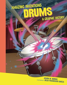 Drums (A Graphic History) by Jason M. Burns, Julio Francisco Garza, 9798765647387