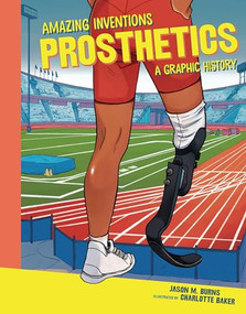 Prosthetics (A Graphic History) by Jason M. Burns, Charlotte Baker, 9798765647394