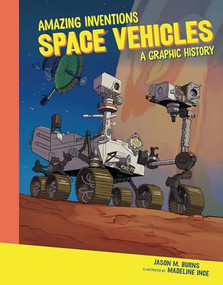 Space Vehicles (A Graphic History) by Jason M. Burns, Madeline Ince, 9798765647417