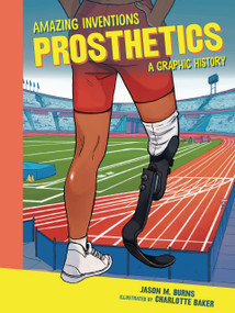 Prosthetics (A Graphic History) - 9798765647479 by Jason M. Burns, Charlotte Baker