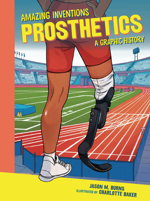 Prosthetics (A Graphic History) - 9798765647479 by Jason M. Burns, Charlotte Baker