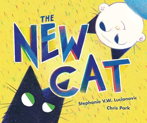 The New Cat by Stephanie V. W. Lucianovic, Chris Park, 9798765648728