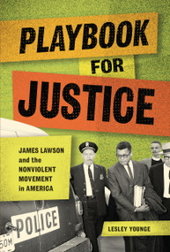 Playbook for Justice (James Lawson and the Nonviolent Movement in America) by Lesley Younge, 9798765659892