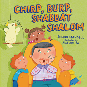 Chirp, Burp, Shabbat Shalom by Sherri Mandell, Ana Zurita, 9798765670590