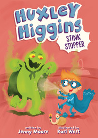 Huxley Higgins, Stink Stopper by Jenny Moore, Karl West, 9798765671092