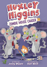 Huxley Higgins, Zombie Mouse Chaser by Jenny Moore, Karl West, 9798765671115