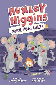 Huxley Higgins, Zombie Mouse Chaser - 9798765671153 by Jenny Moore, Karl West, 9798765671153