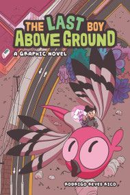The Last Boy Above Ground (A Graphic Novel) - 9798765671375 by Rodrigo Reyes Rico, Rodrigo Reyes Rico