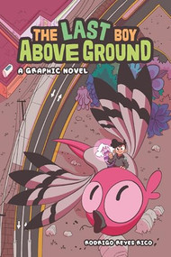 The Last Boy Above Ground (A Graphic Novel) - 9798765671375 by Rodrigo Reyes Rico, Rodrigo Reyes Rico, 9798765671375