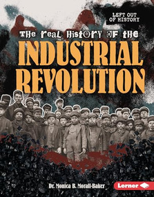 The Real History of the Industrial Revolution by Dr. Monica B. Morall-Baker, 9798765685150