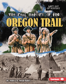 The Real History of the Oregon Trail by Dr. Monica B. Morall-Baker, 9798765685174