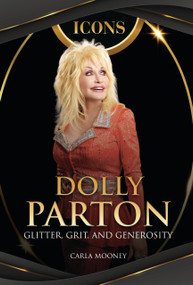 Dolly Parton (Glitter, Grit, and Generosity) by Carla Mooney, 9798765688649