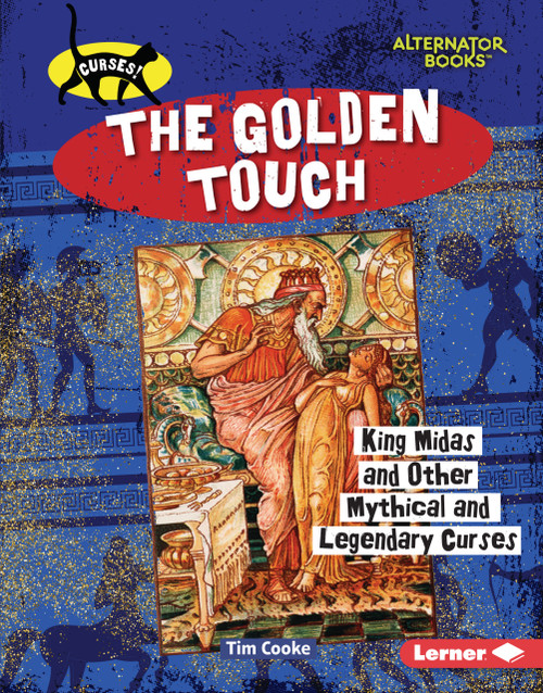 The Golden Touch (King Midas and Other Mythical and Legendary Curses) by Tim Cooke, 9798765689066