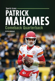 Patrick Mahomes (Comeback Quarterback) by Peter Douglas, 9798765690390