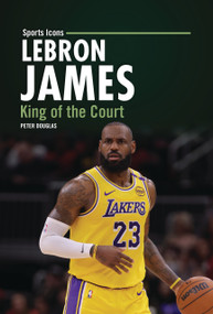 LeBron James (King of the Court) - 9798765690413 by Peter Douglas