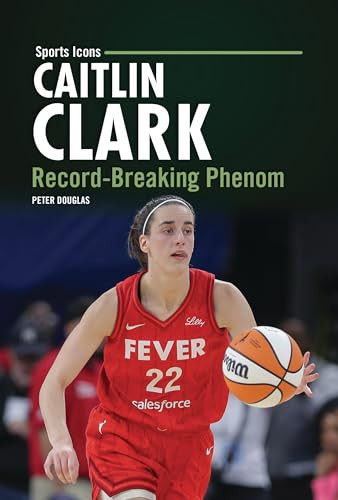 Caitlin Clark (Record-Breaking Phenom) by Peter Douglas, 9798765690420
