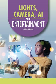 Lights, Camera, AI (AI in Entertainment) by Carla Mooney, 9798765690444