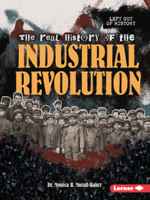 The Real History of the Industrial Revolution - 9798348028886 by Dr. Monica B. Morall-Baker