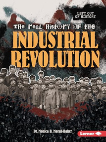 The Real History of the Industrial Revolution - 9798348028886 by Dr. Monica B. Morall-Baker, 9798348028886