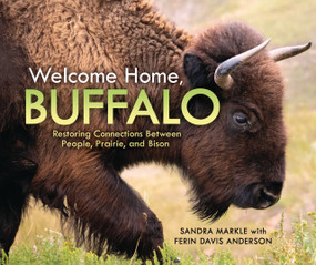 Welcome Home, Buffalo (Restoring Connections Between People, Prairie, and Bison) by Sandra Markle, Ferin Davis Anderson, 9798348030384