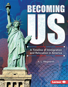 Becoming US (A Timeline of Immigration and Relocation in America) by A. L. Wegwerth, 9798348037468