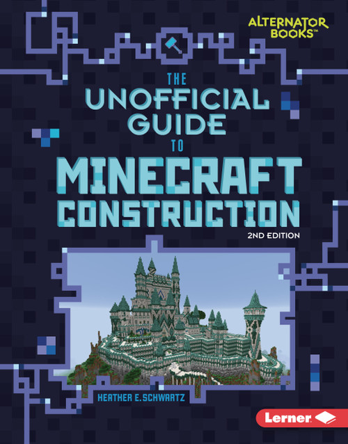 The Unofficial Guide to Minecraft Construction, 2nd Edition by Heather E. Schwartz, 9798348041274