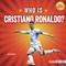 Who Is Cristiano Ronaldo? (Soccer Superstar) by Zelda Wagner, 9798348041373