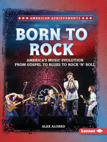 Born to Rock (America's Music Evolution from Gospel to Blues to Rock 'n' Roll) - 9798348042691 by Alex Alorro