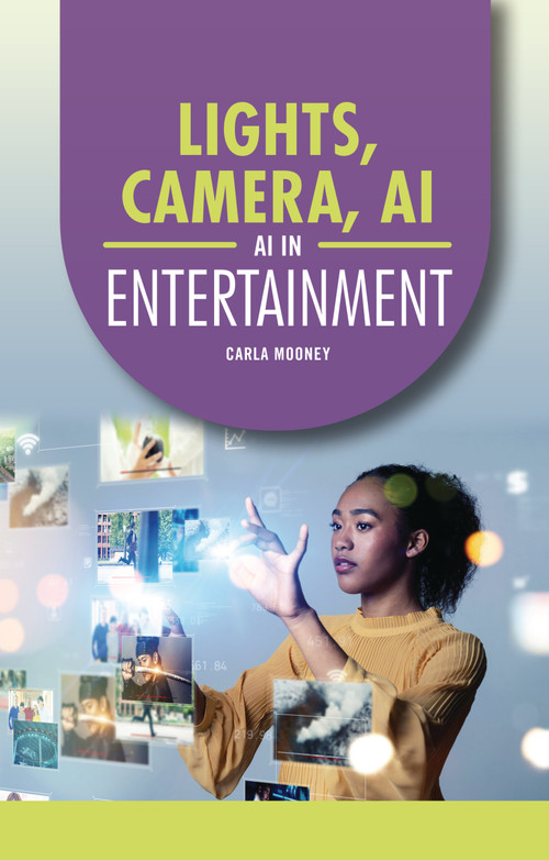 Lights, Camera, AI (AI in Entertainment) - 9798348043650 by Carla Mooney