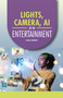 Lights, Camera, AI (AI in Entertainment) - 9798348043650 by Carla Mooney