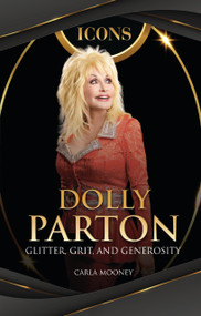 Dolly Parton (Glitter, Grit, and Generosity) - 9798348043681 by Carla Mooney