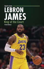 LeBron James (King of the Court) - 9798348043704 by Peter Douglas