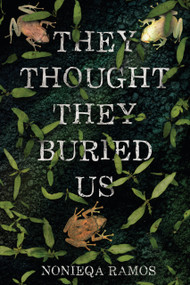 They Thought They Buried Us - 9798348051426 by NoNieqa Ramos