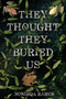 They Thought They Buried Us - 9798348051426 by NoNieqa Ramos, 9798348051426