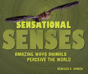 Sensational Senses (Amazing Ways Animals Perceive the World) - 9798348051471 by Rebecca E. Hirsch, 9798348051471