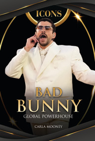 Bad Bunny (Global Powerhouse) by Carla Mooney, 9798348052416