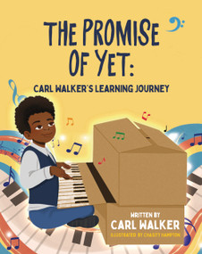 The Promise of Yet (Carl Walker's Learning Journey) by Carl Walker, Chasity Hampton, 9798896050209