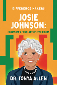 Josie Johnson (Minnesota's First Lady of Civil Rights) - 9798896050216 by Tonya Allen, Chasity Hampton