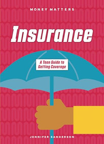 Insurance (A Teen Guide to Getting Coverage) by Jennifer Sanderson, 9781918246001