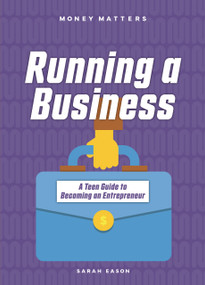 Running a Business (A Teen Guide to Becoming an Entrepreneur) - 9781918246056 by Sarah Eason