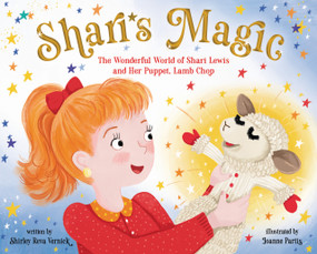 Shari's Magic (The Wonderful World of Shari Lewis and Her Puppet, Lamb Chop) by Shirley Reva Vernick, Joanne Partis, 9781951365363