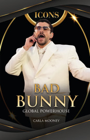 Bad Bunny (Global Powerhouse) - 9798348056803 by Carla Mooney