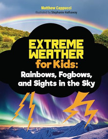 Rainbows, Fogbows, and Sights in the Sky (Lessons and Activities About Rainbows, Solar Storms, Meteor Showers, and More!) by Matthew Cappucci, Stephanie Hathaway, 9798317901202