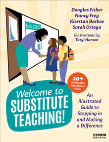 Welcome to Substitute Teaching! (An Illustrated Guide to Stepping in and Making a Difference) by Douglas Fisher, Nancy Frey, Kierstan Barbee, Sarah Ortega, Taryl Hansen, 9798348839420